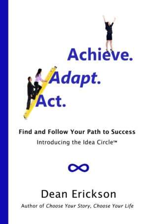 Dean Erickson is author of the success book, Act. Adapt. Achieve.